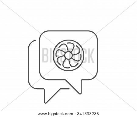 Fan Engine Line Icon. Chat Bubble Design. Jet Turbine Sign. Ventilator Symbol. Outline Concept. Thin