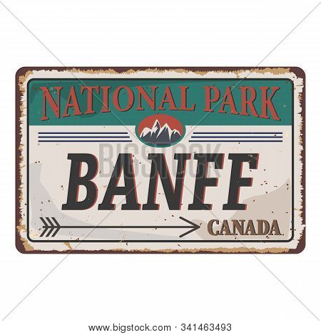 Banff National Park Grunge Rusty Metal Sign On White Background, Vector Illustration