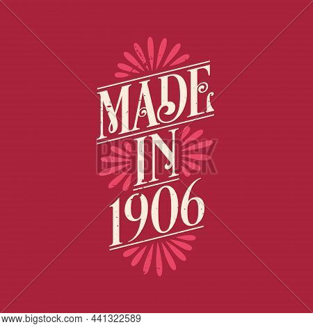 Made In 1906, Vintage Calligraphic Lettering 1906 Birthday Celebration