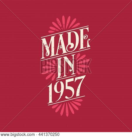 Made In 1957, Vintage Calligraphic Lettering 1957 Birthday Celebration