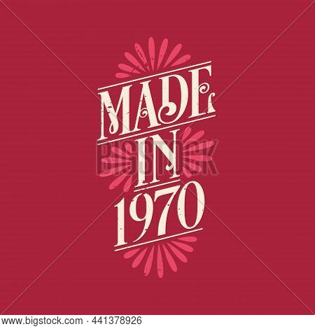 Made In 1970, Vintage Calligraphic Lettering 1970 Birthday Celebration