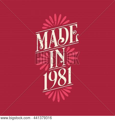 Made In 1981, Vintage Calligraphic Lettering 1981 Birthday Celebration