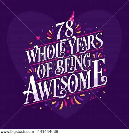 78 Whole Years Of Being Awesome. 78th Birthday Celebration Lettering