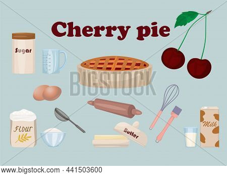 Сherry Pie Ingredients And Baking Tools. Сherry Pie Recipe. Vector Illustration In Cartoon Style