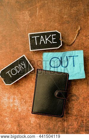 Writing Displaying Text Take Out. Concept Meaning The Act Of Taking Out Food Food From The Restauran