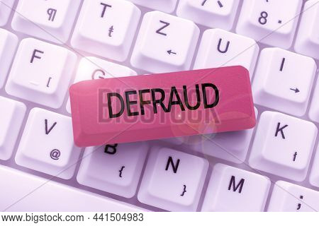 Conceptual Display Defraud. Business Approach To Trick Or Cheat Someone Or Something In Order To Get