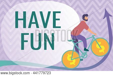 Text Caption Presenting Have Fun. Internet Concept Wish Somebody Good And Enjoyable Time When They D