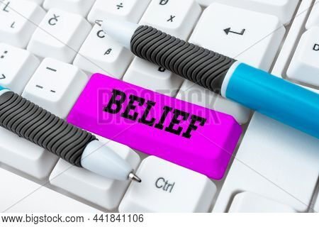 Conceptual Display Belief. Business Idea The Feeling Of Being Certain That Something Exists Or Is Tr