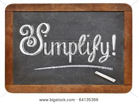 simplify suggestion or reminder  with white chalk on a vintage blackboard, isolated on white