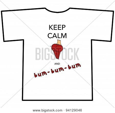 KEEP CALM AND bum-bum-bum T-shirt design