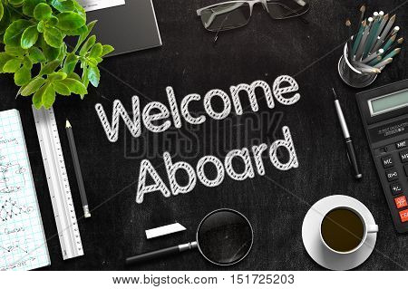 Welcome Aboard - Text on Black Chalkboard.3d Rendering. Toned Illustration.