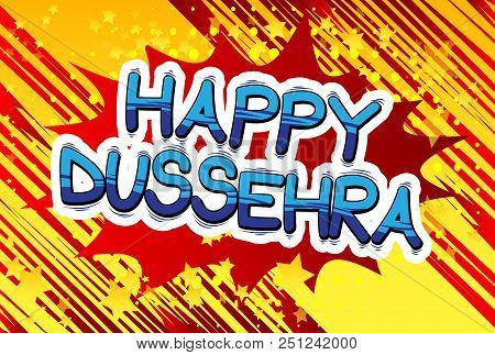 Happy Dussehra. Vector Illustration For The Hindu Festival, With Retro Style Comic Book Background.