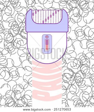 Epilator And Hair. Epilation Of Hair. Body Hygiene. Vector Illustration