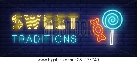 Sweet Traditions Neon Text With Lollipop And Candy. Cafe Or Coffee Shop Advertisement Design. Night 