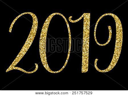 New Year 2019 Gold Giltter Vector Illustration On Black Background Greeting Card Concept