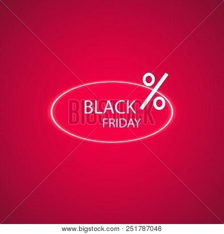 Black Friday Sale Glowing Neon Sign On The Red Background. Light Vector Background For Your Advertis