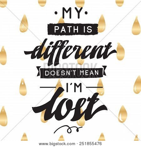 Inspirational Quote, Motivation. Typography For T Shirt, Invitation, Greeting Card Sweatshirt Printi