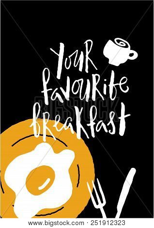 Your Favorite Breakfast. Typography Flayer With Illustration Of Roasted Egg, Coffee Cup, Knife And F
