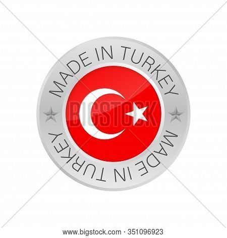 Glossy Metal Badge Icon, Made In Turkey With Flag. Vector Stock Illustration.