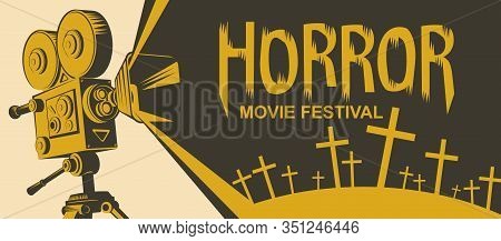 Vector Poster For A Horror Movie Festival. Illustration With An Old Movie Projector And Cemetery Cro
