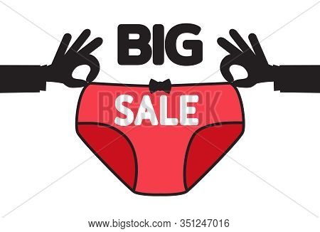 Big Sale. Black Friday Banner. Men Hands Hold Women Underpants. Poster For Sales Of Lingerie. Templa
