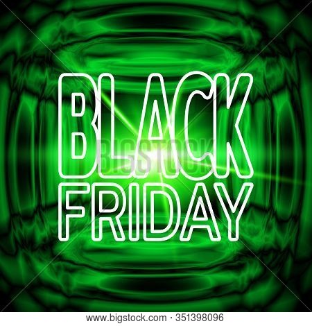 Black Friday Sale Banner. Bright Green Neon Background With Effect Of An Explosion. Template For Use