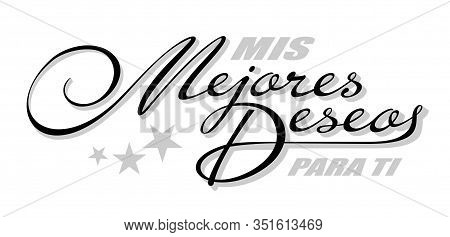 Handwritten Lettering In Spanish Language Mejores Deseos - Best Wishes. Vector Calligraphy Isolated 