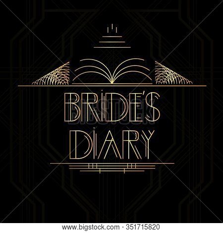 Art Deco Bride's Diary Word. Golden Decorative Greeting Card, Sign With Vintage Letters.