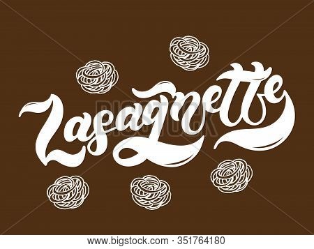 Lasagnette. The Name Of The Type Of Pasta In Italian. Hand Drawn Lettering. Vector Illustration. Ill