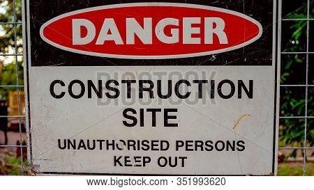 Danger Sign On A Construction Site To Keep Unauthorised Persons Out