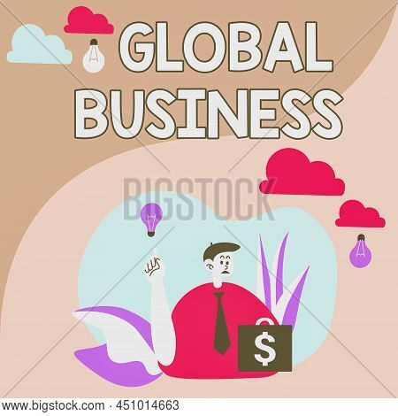 Inspiration Showing Sign Global Business. Word Written On Trade And Business System A Company Doing 