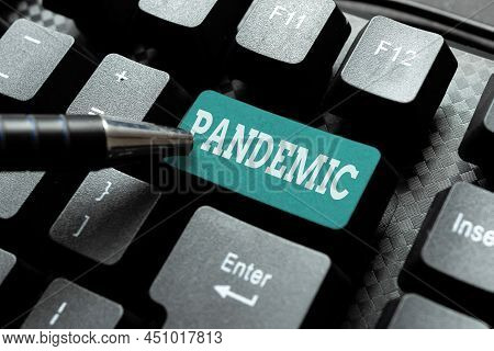 Sign Displaying Pandemic. Conceptual Photo Occurring Over A Wide Area Affecting High Proportion Of P