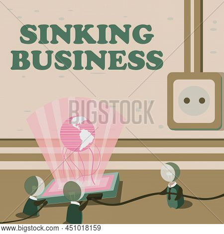 Text Sign Showing Sinking Business. Concept Meaning The Company Or Other Organization That Is Failin
