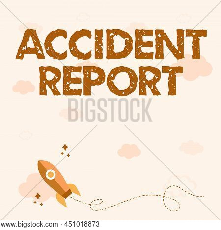 Conceptual Display Accident Report. Business Concept A Form That Is Filled Out Record Details Of An 