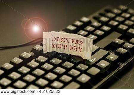 Handwriting Text Discover Your Why. Word Written On Knowing The Reason And Purpose Of One Self S Is 
