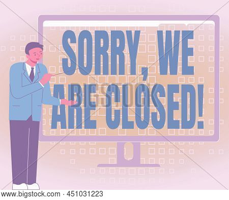Text Sign Showing Sorry, We Are Closed. Business Concept Apologize For Shutting Off Business For Spe