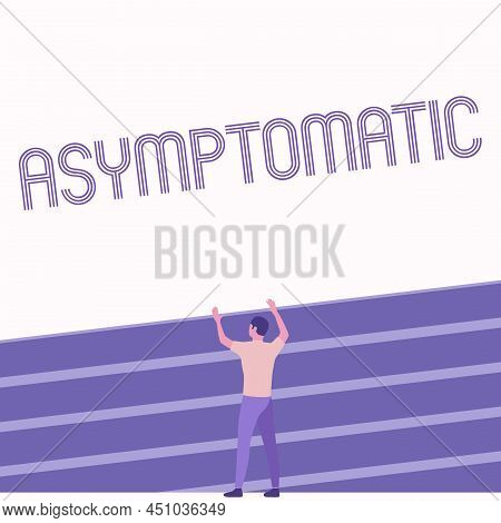 Handwriting Text Asymptomatic. Business Overview A Condition Or A Person Producing Or Showing No Sym