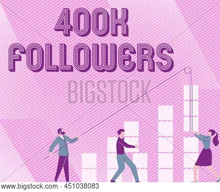 Sign Displaying 400k Followers. Internet Concept Number Of Individuals Who Follows Someone In Instag