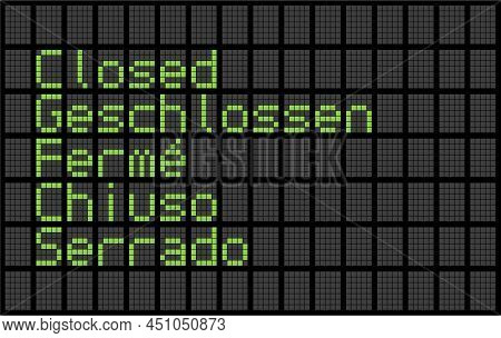 Multilingual Closed Sign Written In English German French Italian And Spanish On Dot Matrix Display