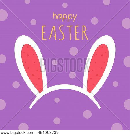 Happy Easter Card With Rabbit Ears Mask, Concept Of Children Wear, Headdress With Bunny Ears Isolate