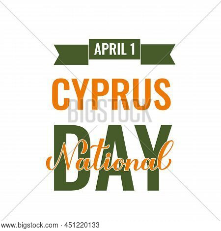 Cyprus National Day Typography Poster. Cyprian Holiday On April 1. Vector Template For Banner, Flyer