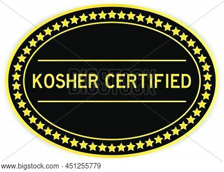Black And Gold Color Round Label Sticker With Word Kosher Certified On White Background