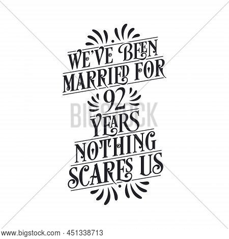 We've Been Married For 92 Years, Nothing Scares Us. 92nd Anniversary Celebration Calligraphy Letteri