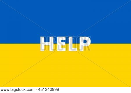 Ukrainian Flag Background. Help Support Ukraine. Stop War Between Russia And Ukraine Concept