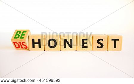 Be Honest Or Dishonest Symbol. Turned Cube And Changed Concept Words Dishonest To Be Honest. Beautif