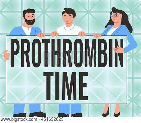 Text Sign Showing Prothrombin Time. Conceptual Photo Evaluate Your Ability To Appropriately Form Blo