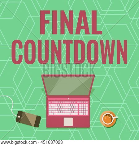 Inspiration Showing Sign Final Countdown. Conceptual Photo Last Moment Of Any Work Having No Posibil