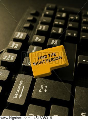 Writing Displaying Text Find The Right Person. Business Showcase Choosing Perfect Candidate For Job 