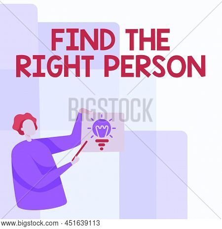 Handwriting Text Find The Right Person. Business Idea Choosing Perfect Candidate For Job Or Position