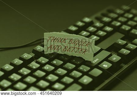 Writing Displaying Text Think Bigger And Better. Internet Concept No Limits Be Open Minded Positivit